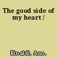 The good side of my heart /