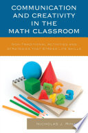 Communication and creativity in the math classroom : non-traditional activities and strategies that stress life skills /