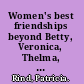 Women's best friendships beyond Betty, Veronica, Thelma, and Louise /