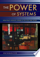 The Power of Systems How Policy Sciences Opened Up the Cold War World /