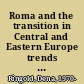 Roma and the transition in Central and Eastern Europe trends and challenges /