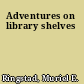 Adventures on library shelves