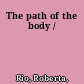 The path of the body /