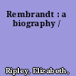 Rembrandt : a biography /