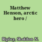 Matthew Henson, arctic hero /