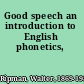 Good speech an introduction to English phonetics,