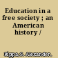 Education in a free society ; an American history /