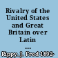 Rivalry of the United States and Great Britain over Latin America, 1808-1830