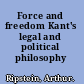 Force and freedom Kant's legal and political philosophy /
