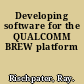 Developing software for the QUALCOMM BREW platform