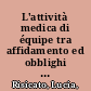 L'attività medica di équipe tra affidamento ed obblighi di controllo reciproco : l'obbligo di vigilare come regola cautelare /