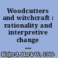 Woodcutters and witchcraft : rationality and interpretive change in the social sciences /