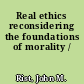 Real ethics reconsidering the foundations of morality /