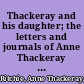 Thackeray and his daughter; the letters and journals of Anne Thackeray Ritchie, with many letters of William Makepeace Thackeray.