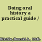 Doing oral history a practical guide /