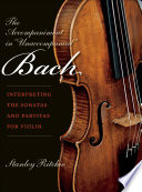 The accompaniment in "unaccompanied" Bach : interpreting the Sonatas and Partitas for violin /