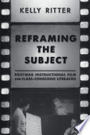 Reframing the subject : postwar instructional film and class-conscious literacies /