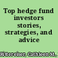 Top hedge fund investors stories, strategies, and advice /