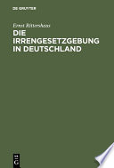 Die Irrengesetzgebung in Deutschland : nebst einer vergleichenden Darstellung des Irrenwesens in Europa ; (für Ärzte, Juristen und gebildete Laien) /