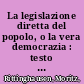 La legislazione diretta del popolo, o la vera democrazia : testo e contesto /