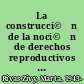 La construcci©đn de la noci©đn de derechos reproductivos entre mujeres mexicanas el caso del Distrito Federal /