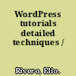 WordPress tutorials detailed techniques /