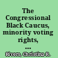 The Congressional Black Caucus, minority voting rights, and the U.S. Supreme Court