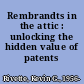 Rembrandts in the attic : unlocking the hidden value of patents /