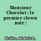 Monsieur Chocolat : le premier clown noir /