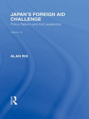 Japan's foreign aid challenge policy reform and aid leadership /