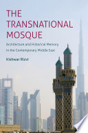 The transnational mosque : architecture and historical memory in the contemporary Middle East /