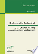 Kinderarmut in Deutschland : wie wirkt sich Armut auf die Lebensbedingungen und Verwirklichungschancen von Kindern aus? /