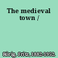 The medieval town /