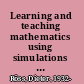 Learning and teaching mathematics using simulations plus 2000 examples from physics /