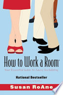 How to work a room : your essential guide to savvy socializing /