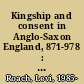 Kingship and consent in Anglo-Saxon England, 871-978 : assemblies and the state in the early Middle Ages /