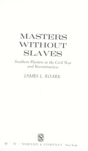 Masters without slaves : southern planters in the Civil War and Reconstruction /