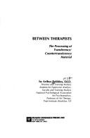 Between therapists : the processing of transference/countertransference material /