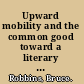 Upward mobility and the common good toward a literary history of the welfare state /