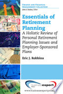 Essentials of retirement planning : a holistic review of personal retirement planning issues and employer-sponsored plans /