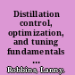 Distillation control, optimization, and tuning fundamentals and strategies /