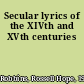 Secular lyrics of the XIVth and XVth centuries