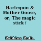 Harlequin & Mother Goose, or, The magic stick /