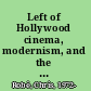 Left of Hollywood cinema, modernism, and the emergence of U.S. radical film culture /
