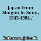 Japan from Shogun to Sony, 1543-1984 /