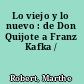 Lo viejo y lo nuevo : de Don Quijote a Franz Kafka /