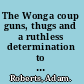 The Wonga coup guns, thugs and a ruthless determination to create mayhem in an oil-rich corner of Africa /