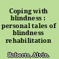 Coping with blindness : personal tales of blindness rehabilitation /