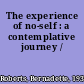 The experience of no-self : a contemplative journey /