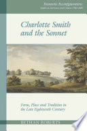 Charlotte Smith and the Sonnet Form, Place and Tradition in the Late Eighteenth Century /